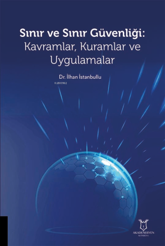 Sınır ve Sınır Güvenliği: Kavramlar, Kuramlar ve Uygulamalar | İlhan İ