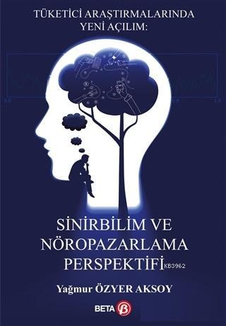 Sinirbilim ve Nöropazarlama Perspektifi; Tüketici Araştırmalarında Yen