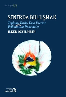 Sınırda Buluşmak - Toplum Tarih Yasa Üzerine Psikanalitik Denemeler | 