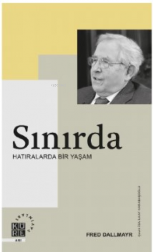 Sınırda;Hatıralarda Bir Yaşam | Fred Dallmayr | Küre Yayınları