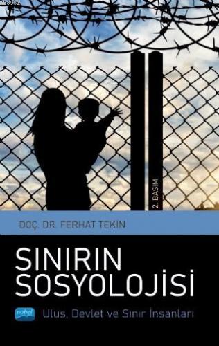 Sınırın Sosyolojisi - Ulus, Devlet ve Sınır İnsanları | Ferhat Tekin |