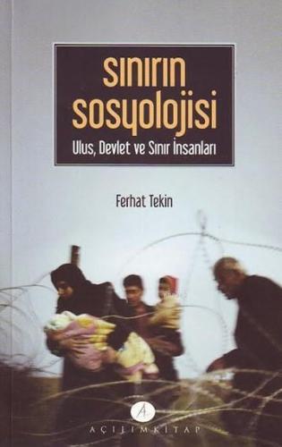 Sınırın Sosyolojisi; Ulus, Devlet ve Sınır İnsanları | Ferhat Tekin | 