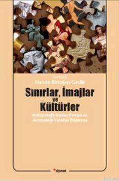 Sınırlar, İmajlar ve Kültürler; Antropolojik Açıdan Avrupa ve Avrupalı