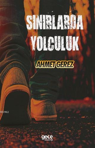 Sınırlarda Yolculuk | Ahmet Gerez | Gece Kitaplığı Yayınları