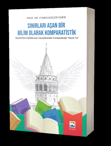 Sınırları Aşan Bir Bilim Olarak Komparatistik ;Hezarfen Kanatlarında |