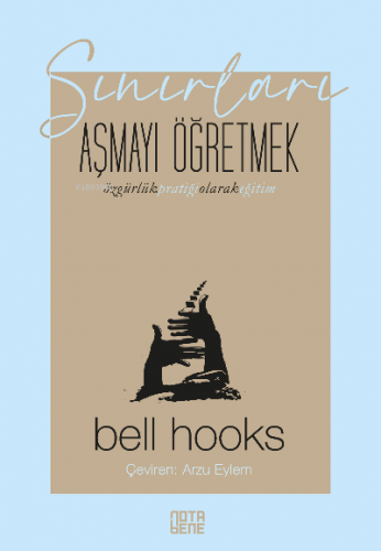 Sınırları Aşmayı Öğretmek;Özgürlük Pratiği Olarak Eğitim | Bell Hooks 