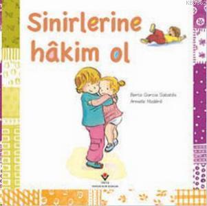 Sinirlerine Hakim Ol; 3+ Yaş | Berta Garcia Sabates | Tübitak