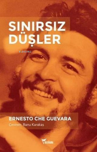 Sınırsız Düşler | Ernesto Che Guevara | Yazılama Yayınevi