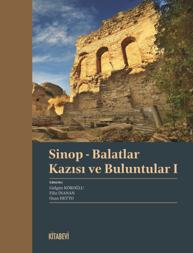 Sinop - Balatlar Kazısı ve Buluntular I | Gülgün Köroğlu | Kitabevi Ya