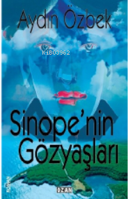 Sinope’nin Gözyaşları | Aydın Özbek | Ozan Yayıncılık