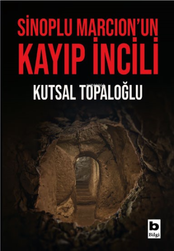 Sinoplu Marcion’un Kayıp İncili | Kutsal Topaloğlu | Bilgi Yayınevi