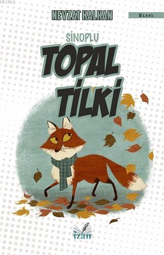 Sinoplu Topal Tilki | Nevzat Kalkan | İzan Yayıncılık