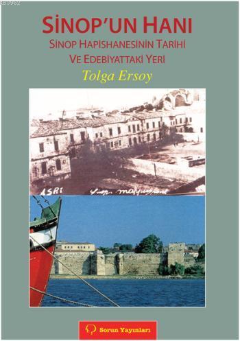 Sinop'un Hanı; Sinop Hapishanesinin Tarihi ve Edebiyattaki Yeri | Tolg