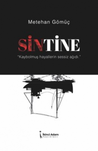 Sintine ;"Kaybolmuş Hayallerin Sessiz Ağıdı." | Metehan Gömüç | İkinci