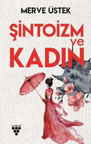 Şintoizm ve Kadın | Merve Üstek | Urzeni Yayıncılık