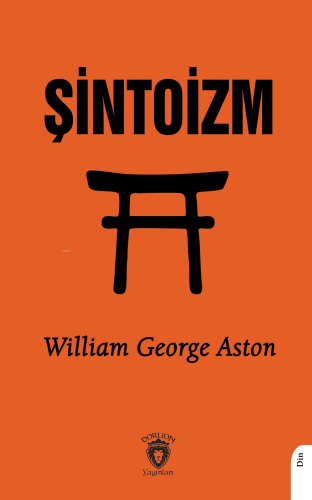 Şintoizm | William George Aston | Dorlion Yayınevi