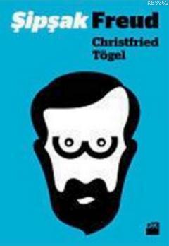 Şipşak Freud | Christfried Tögel | Doğan Kitap