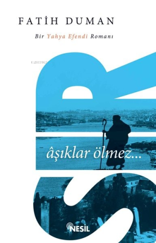 Sır: Aşıklar Ölmez; Bir Yahya Efendi Romanı | Fatih Duman | Nesil Yayı