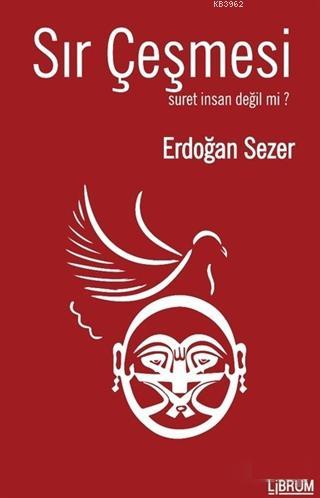 Sır Çeşmesi; Suret İnsan Değil mi? | Erdoğan Sezer | Librum Kitap