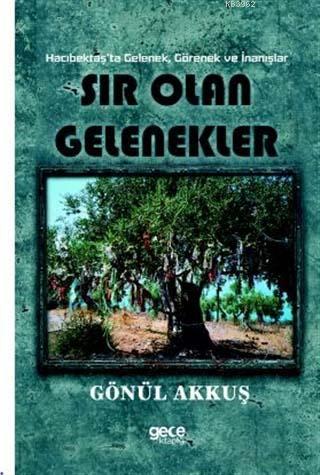 Sır Olan Gelenekler; Hacıbektaş'ta Gelenek Görenek ve İnanışlar | Gönü