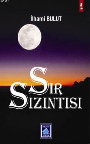 Sır Sızıntısı | İlhami Bulut | Göl Kitap Yayıncılık