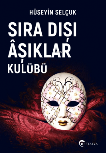 Sıra Dışı Âşıklar Kulübü | Hüseyin Selçuk Civelek | Eftalya Kitap