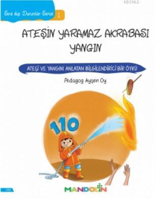 Sıra Dışı Durumlar Serisi 1- Ateşin Yaramaz Akrabası Yangın | Ayşen Oy