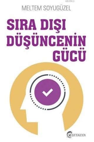 Sıra Dışı Düşüncenin Gücü | Meltem Soyugüzel | Eftalya Kitap