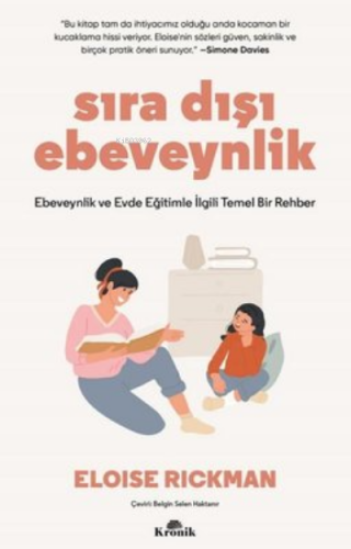 Sıra Dışı Ebevenylik - Ebeveynlik ve Evde Eğitimle İlgili Temel Bir Re