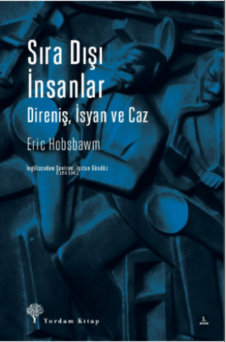 Sıra Dışı İnsanlar; Direniş, İsyan ve Caz | Eric J. Hobsbawm | Yordam 