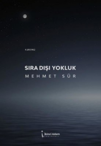 Sıra Dışı Yokluk | Mehmet Sür | İkinci Adam Yayınları