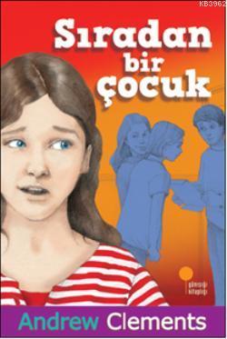 Sıradan Bir Çocuk | Andrew Clements | Günışığı Kitaplığı