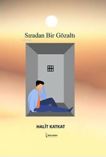 Sıradan Bir Gözaltı | Halit Katkat | İkinci Adam Yayınları