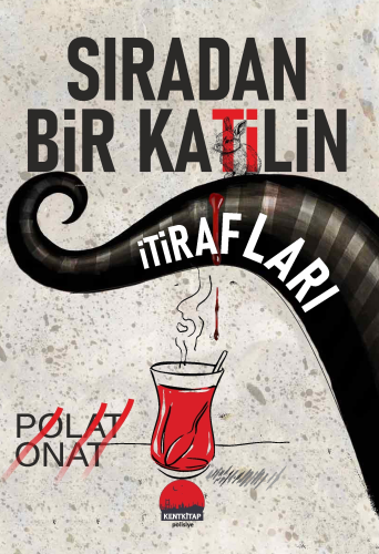 Sıradan Bir Katilin İtirafları | Polat Onat | Kent Kitap