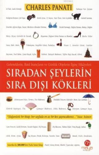 Sıradan Şeylerin Sıra Dışı Kökleri; Geleneklerin, Batıl İnançların ve 