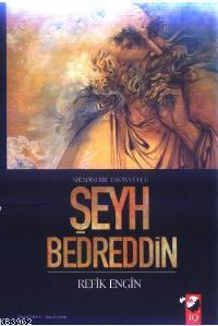 Sıradışı Bir Tasavvufçu Şeyh Bedreddin | Refik Engin | IQ Kültür Sanat