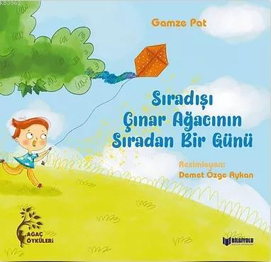 Sıradışı Çınar Ağacının Sıradan Bir Günü | Gamze Pat | Bilgiyolu Yayın