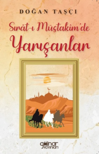 Sırat-ı Müstakim’de Yarışanlar | Doğan Taşçı | Gülnar Yayınları