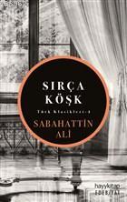 Sırça Köşk; Türk Klasikleri - 4 | Sabahattin Ali | Hayy Kitap