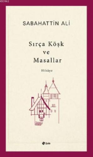 Sırça Köşk ve Masallar | Sabahattin Ali | Şule Yayınları