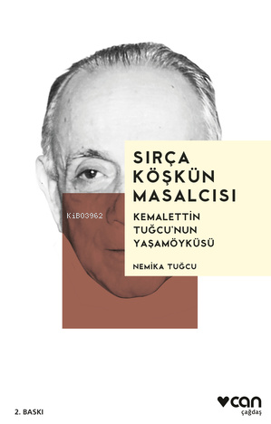 Sırça Köşkün Masalcısı;Kemalettin Tuğcu'nun Yaşamöyküsü | Nemika Tuğcu