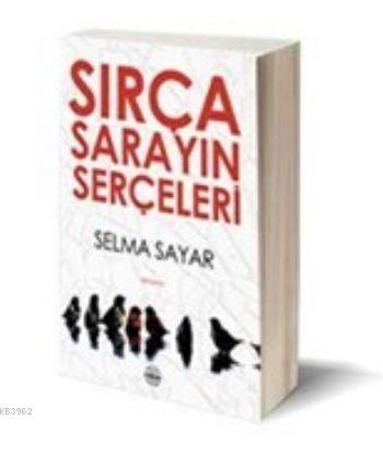 Sırça Sarayın Serçeleri | Selma Sayar | Mühür Kitaplığı