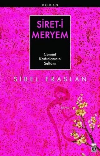 Siret-i Meryem; Cennet Kadınlarının Sultanı | Sibel Eraslan | Timaş Ya