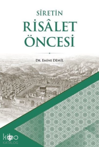 Siretin Risalet Öncesi | Emine Demil | Türkiye Diyanet Vakfı Yayınları