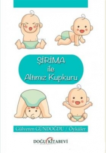 Şirima İle Altımız Kupkuru | Gülveren Gündoğdu | Doğu Kitabevi