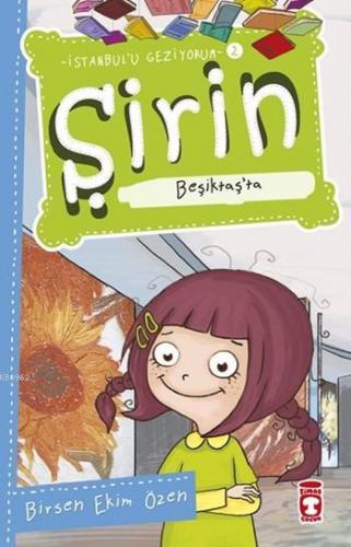 Şirin Beşiktaş'ta; Şirin İstanbul'u Geziyorum - 2 | Birsen Ekim Özen |