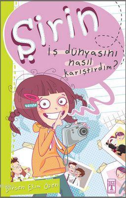 Şirin - İş Dünyasını Nasıl Karıştırdım? | Birsen Ekim Özen | Timaş Çoc