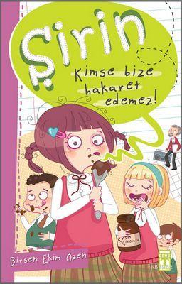 Şirin - Kimse Bize Hakaret Edemez! | Birsen Ekim Özen | Timaş Çocuk