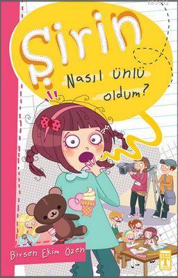 Şirin - Nasıl Ünlü Oldum? | Birsen Ekim Özen | Timaş Çocuk