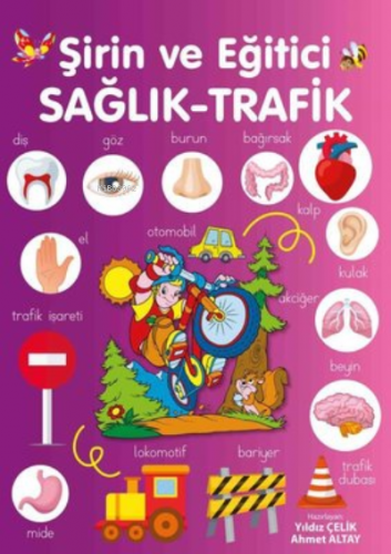 Şirin ve Eğitici Sağlık - Trafik | Yıldız Çelik | Parıltı Yayıncılık